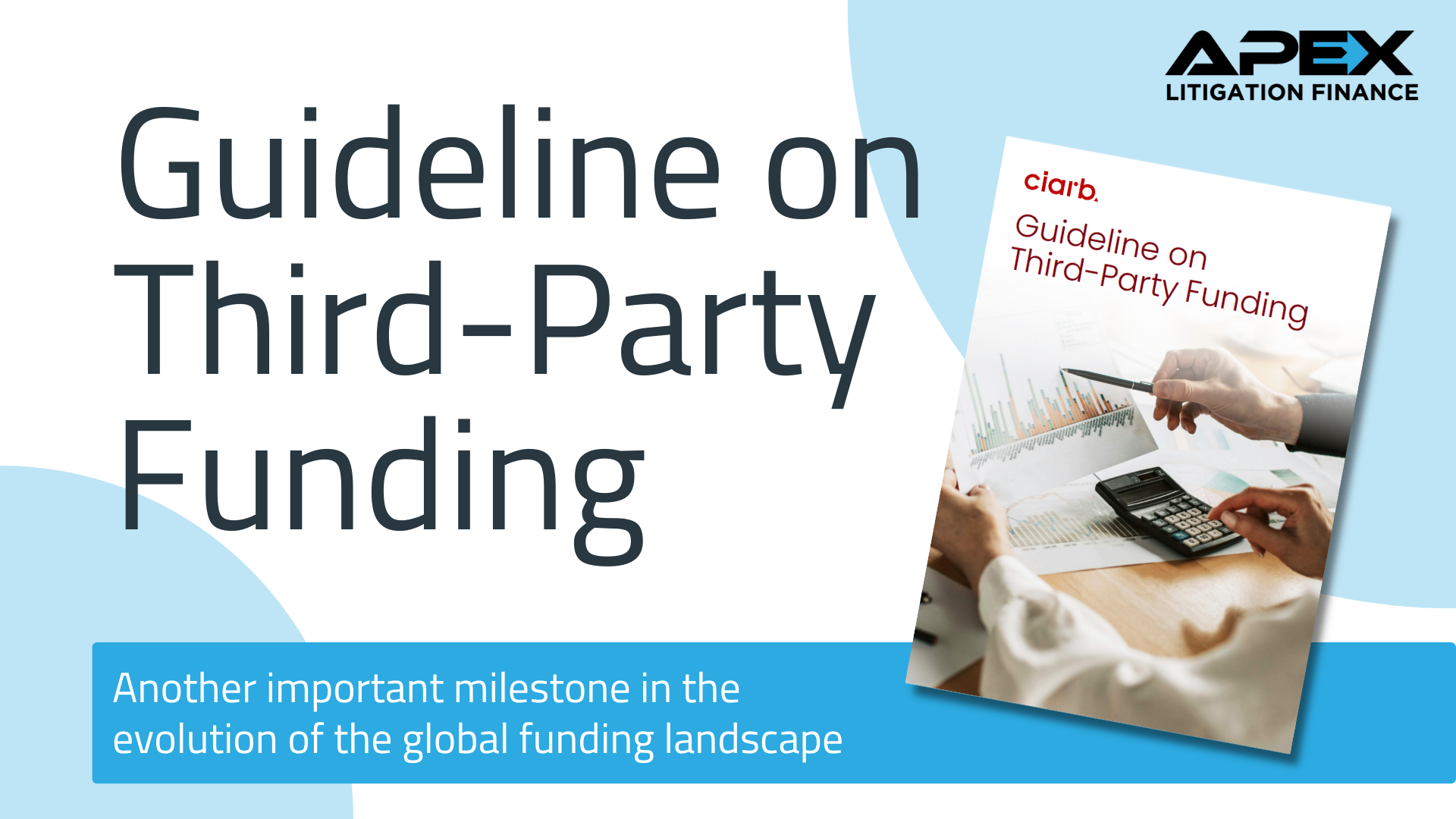 LinkedIn Article Cover Apex Litigation Finance Ciarb Guideline Apex Litigation Finance highlights the CIArb Guideline on Third-Party Funding — a new milestone in the evolution of global litigation funding.